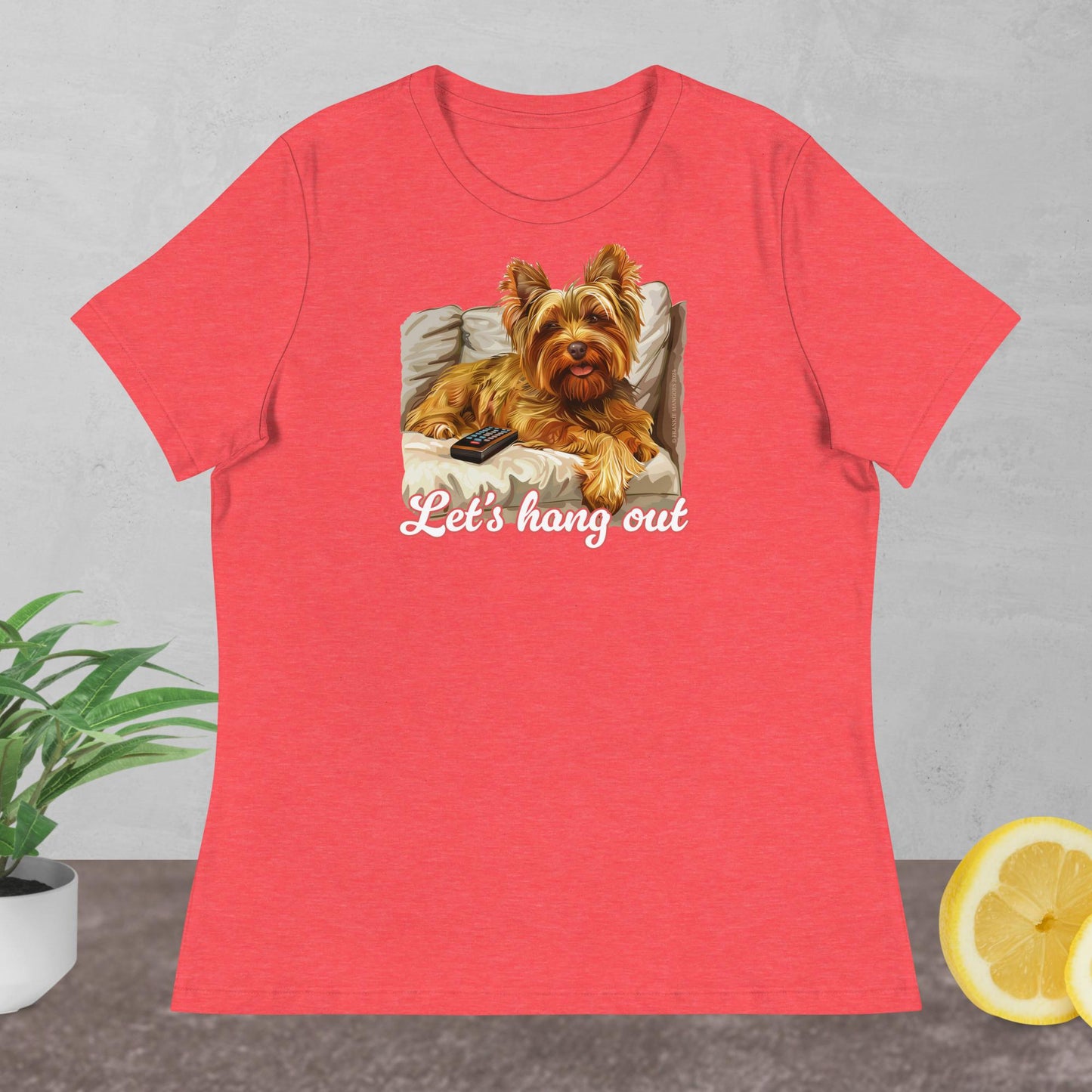 Yorkshire Terrier - Let's Hang Out - Women's Shirt
